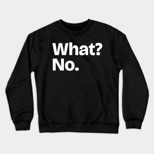 What? No. Ferns response when asked by Serie to become her student Sousou no Frieren Anime Manga Funny Moments SNF-187 Crewneck Sweatshirt